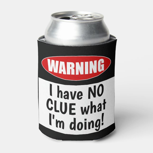 Warning: I have NO CLUE what I'm doing! Funny Can Cooler (Can Front)