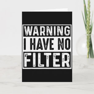 Warning I Have No Filter Funny Jokes Meme Card