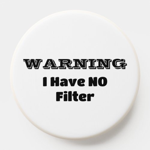 WARNING I Have NO Filter Funny Phrase PopSocket