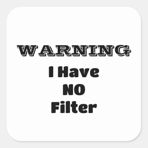 WARNING I Have NO Filter Funny Phrase Square Sticker