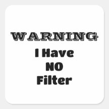 "WARNING I Have NO Filter" Funny Phrase