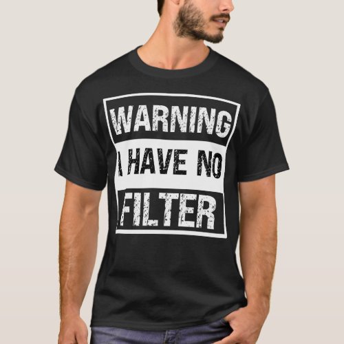 Warning I have No Filter Xtian Dela T_Shirt