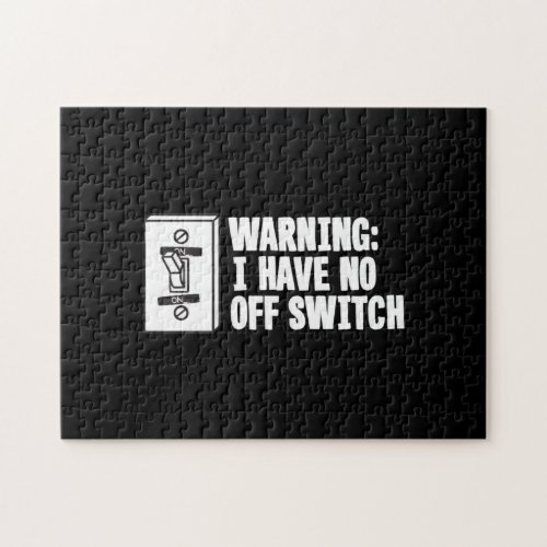 Warning I Have No Off Switch - Funny Jigsaw Puzzle