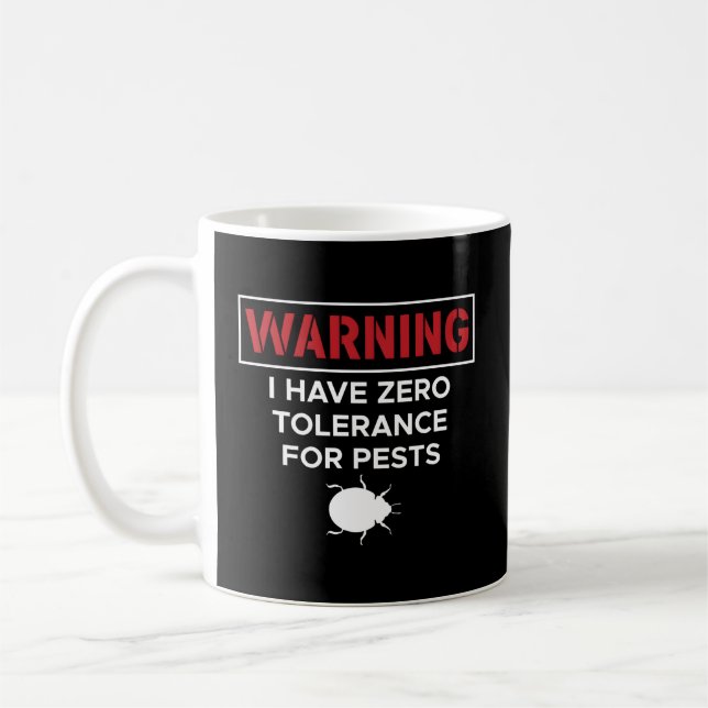 Warning I Have Zero Tolerance For Pests Coffee Mug (Left)
