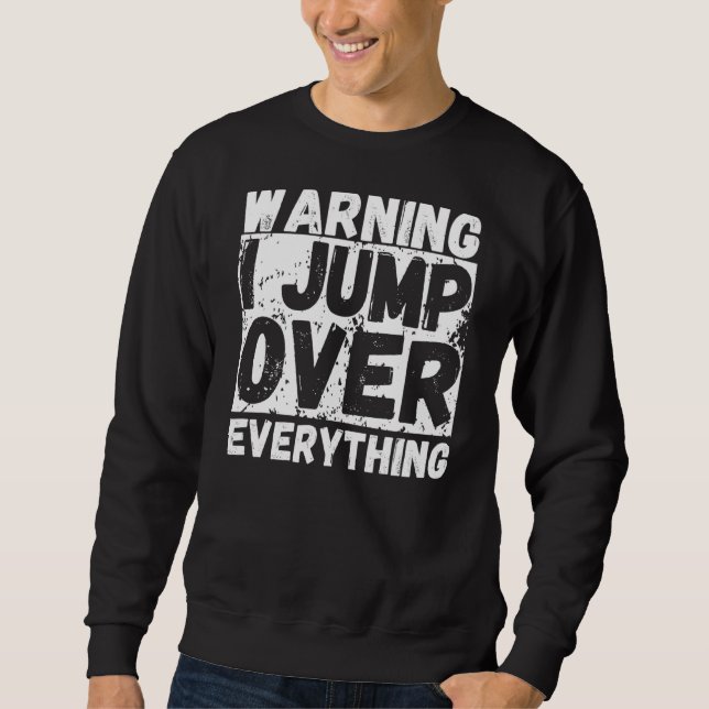Warning I Jump Over Everything Freerunning Parkour Sweatshirt (Front)