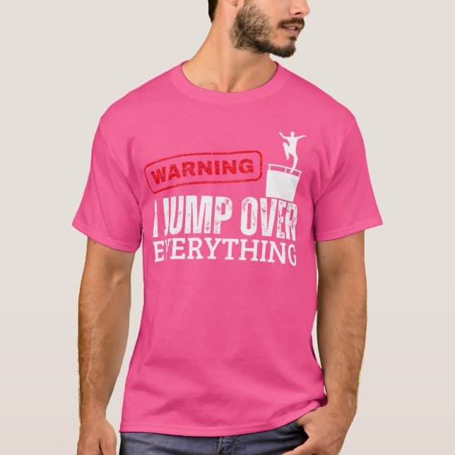 Warning I Jump Over Everything Parkour T-Shirt (Front)