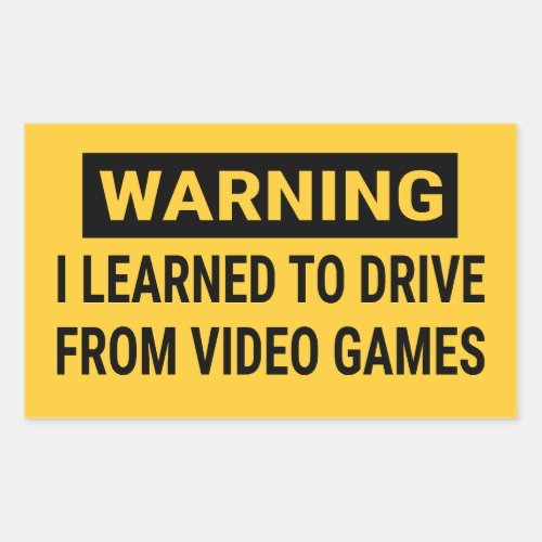 Warning I Learned To Drive From Video Games Rectangular Sticker
