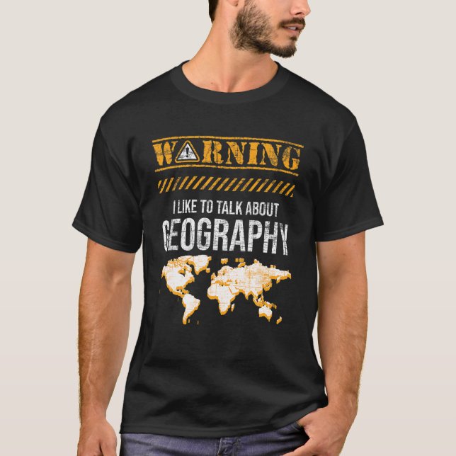Warning I Like To Talk About Geography - Cartograp T-Shirt (Front)