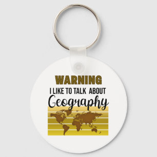 Warning I like to talk about Geography Keychain