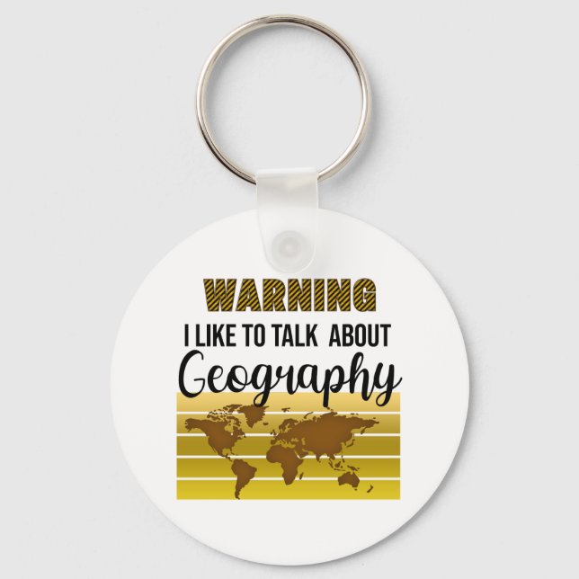 Warning I like to talk about Geography  Keychain (Front)