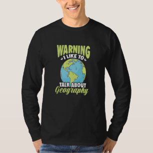 Warning I Like To Talk About Geography T-Shirt