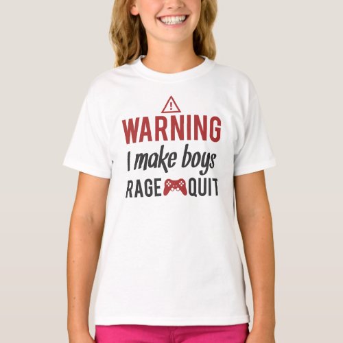 Warning I make boys rage quit funny gamer girl  T_Shirt