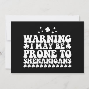Warning I May Be Prone to Shenanigans St Patrick's Invitation