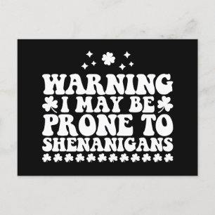 Warning I May Be Prone to Shenanigans St Patrick's Postcard