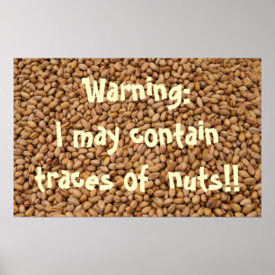 Warning:  I may contain  traces of  nuts!! Poster