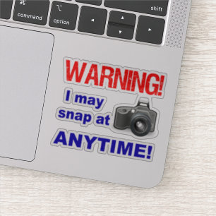 Warning! I may snap at Anytime! Sticker