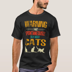 Warning I May Spontaneously Talk About Cats Pet T-Shirt