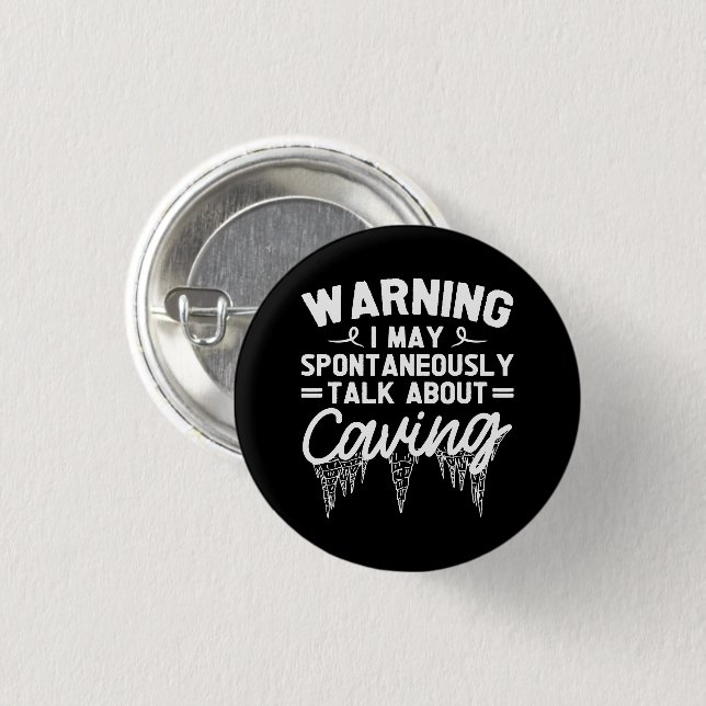 Warning I May Spontaneously Talk About Caving Button (Front & Back)