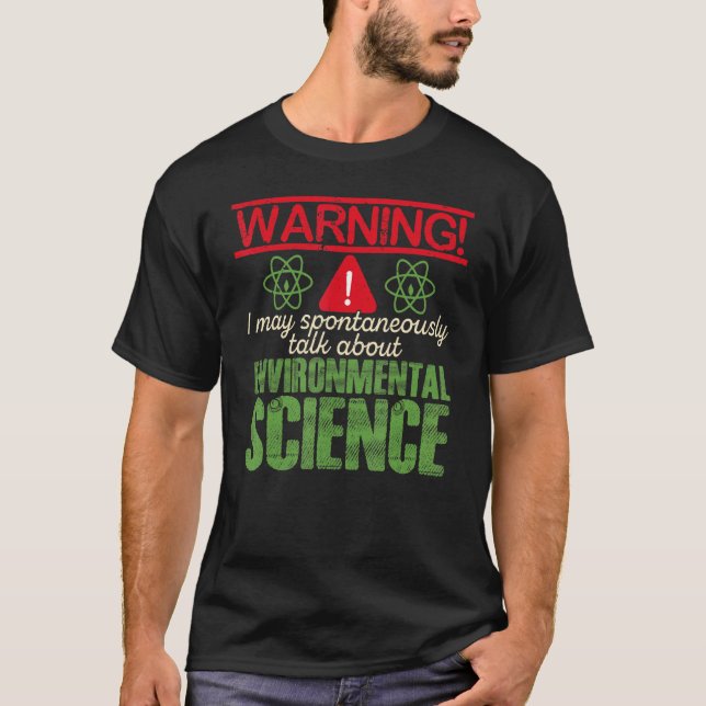 Warning I May Spontaneously Talk About Environment T-Shirt (Front)