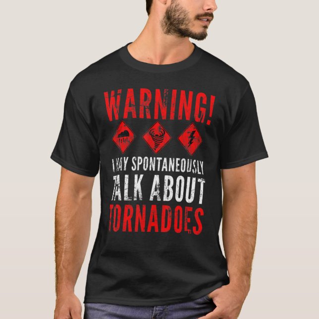 Warning I May Spontaneously Talk About Tornadoes 2 T-Shirt (Front)