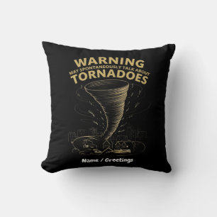 Warning I May Spontaneously Talk About Tornadoes  Throw Pillow