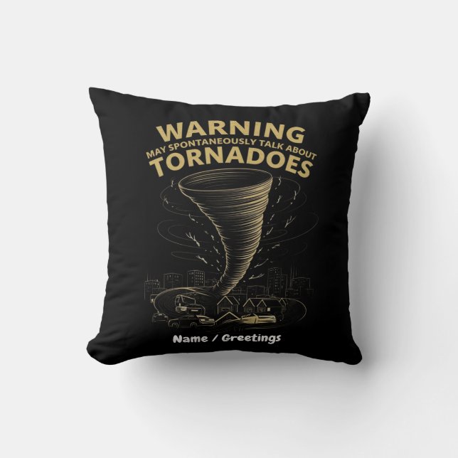 Warning I May Spontaneously Talk About Tornadoes  Throw Pillow (Front)