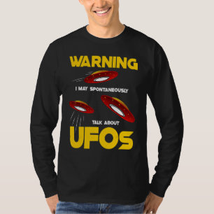 Warning I May Spontaneously Talk About Ufos Alie T-Shirt