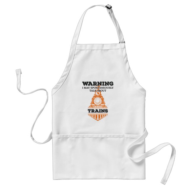 Warning I May Spontaneously Talk Trains Enthusiast Adult Apron (Front)