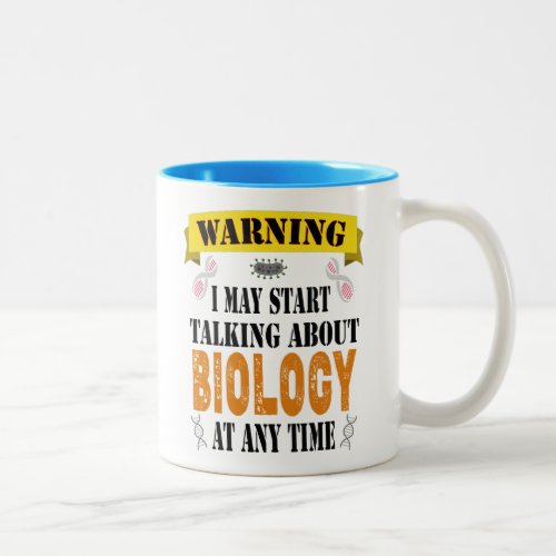 warning i may start talking about Biology Two_Tone Coffee Mug