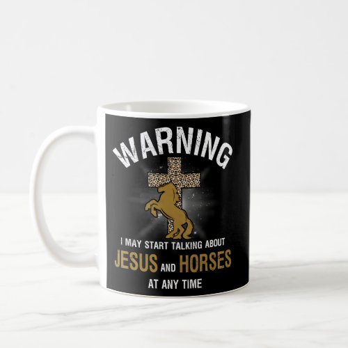 Warning I May Start Talking About Jesus Horse At A Coffee Mug