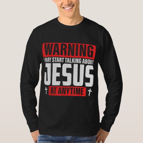 Warning I May Start Talking About Jesus T_Shirt