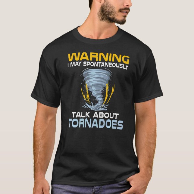 Warning I May Talking About Tornadoes Weather Chas T-Shirt (Front)