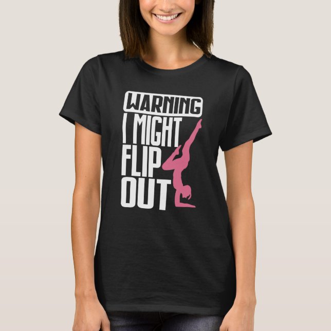 Warning I Might Flip Ou Gymnastics Gymnast T-Shirt (Front)