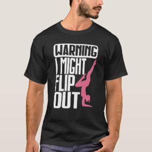 Warning I Might Flip Ou Gymnastics Gymnast T-Shirt
