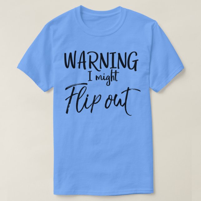 Warning I Might Flip Out Cheerleading Quote T-Shirt (Design Front)