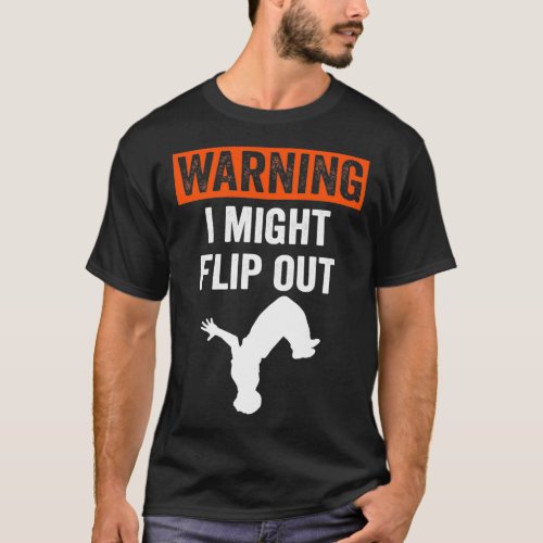 Warning I Might Flip Out Funny Parkour 2 T_Shirt