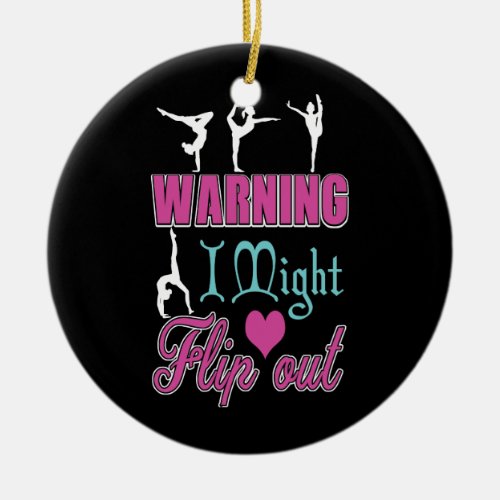 Warning I Might Flip Out Gymnast And Tumbling Prem Ceramic Ornament