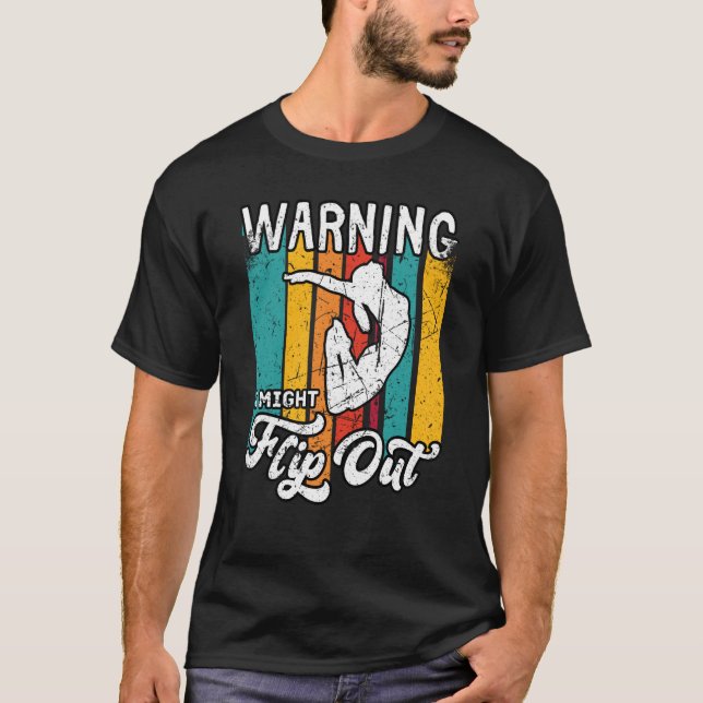 Warning I Might Flip Out Gymnast Gymnastics Pun Ou T-Shirt (Front)