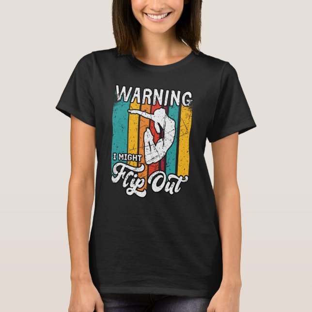 Warning I Might Flip Out Gymnast Gymnastics Pun Ou T-Shirt (Front)