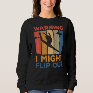 Warning I Might Flip Out Gymnastics Gymnast Acroba Sweatshirt