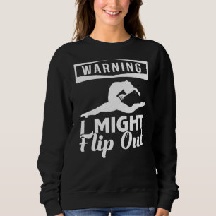 Warning I Might Flip Out Gymnastics Sweatshirt