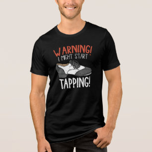 Warning I Might Start Tapping Dance Teacher Tri-Blend Shirt