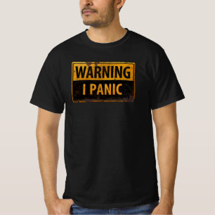 WARNING I PANIC - Funny Metal Danger Sign Stress T-Shirt