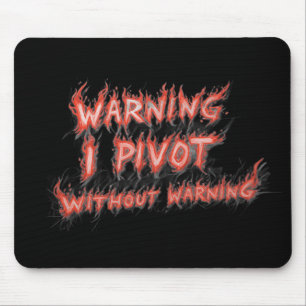 Warning! I Pivot Without Warning Mouse Pad