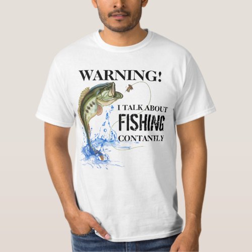 Warning I Talk About Fishing Constantly Funny T_Shirt