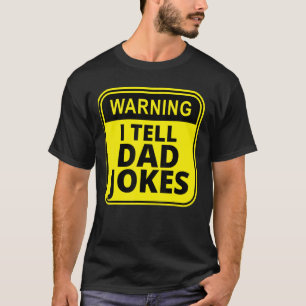 Warning I Tell Dad Jokes For Dads T-Shirt