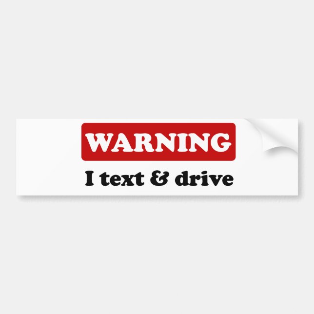 Warning - I Text & Drive Bumper Sticker (Front)