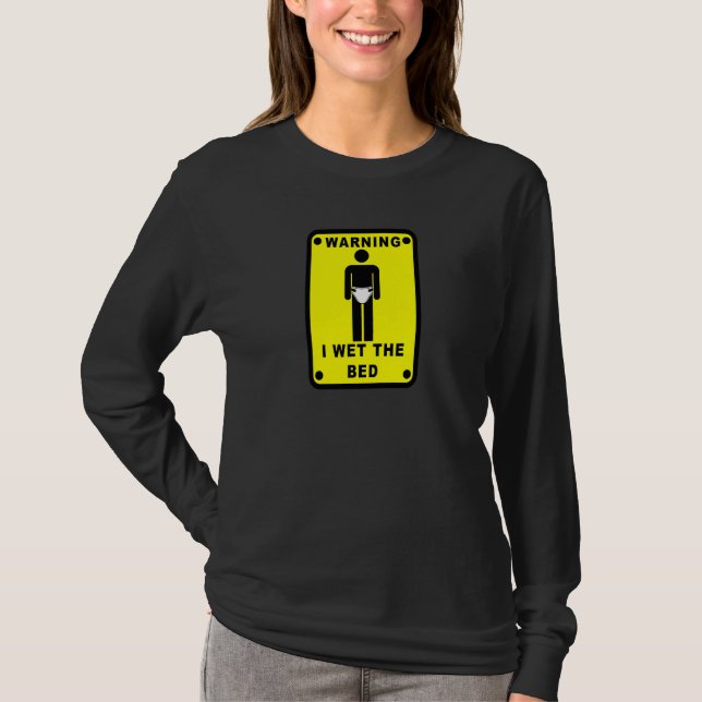 Warning I Wet The Bed T-Shirt (Front)
