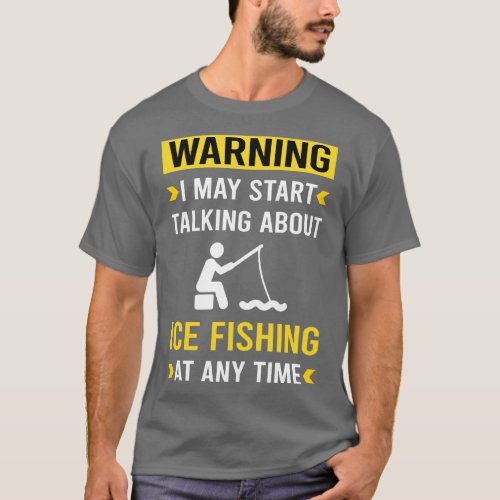 Warning Ice Fishing T_Shirt