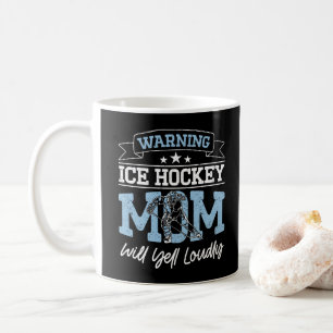 Warning Ice Hockey Mom Will Yell Loudly Cool Mommy Coffee Mug